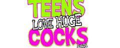 Teens Love Huge Cocks